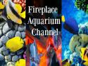 Fireplace Aquarium Channel