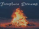 Fireplace Dreams