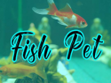 Fish Pet