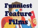 Funniest Feature Films