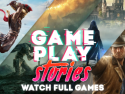 Gameplay Stories: Watch Full Games