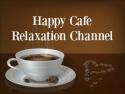 Happy Cafe Relaxation Channel