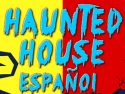 Haunted House Español