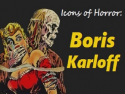 Icons of Horror- Boris Karloff