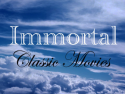 Immortal Classic Movies