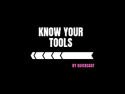 Know Your Tools