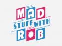 Mad Stuff with Rob