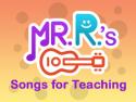 Mr. R.'s Songs For Teaching