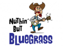 NUTHIN BUT BLUEGRASS