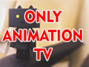 Only Animation TV