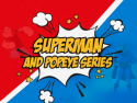 Popeye and Superman Series