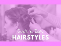 Quick & Easy Hairstyles