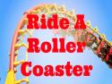 Ride A Roller Coaster
