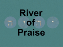 River of Praise