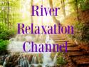 River Relaxation Channel