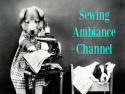 Sewing Ambiance Channel