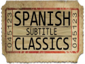 Spanish Subtitle Classics