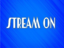 Stream On