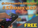 StreamOnABudget Showcase FREE