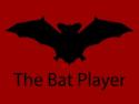 The Bat Player
