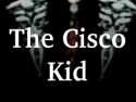 The Cisco Kid