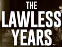 The Lawless Years