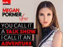 The Megan Pormer Show