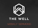 The Well - Weekly Sermons