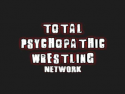 Total Psychopathic Wrestling