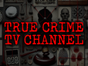 True Crime TV Channel on Roku
