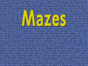 Mazes