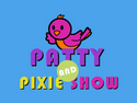 Patty and Pixie Show